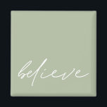 Simple Motivational Believe Script Sage Green Magnet<br><div class="desc">Simple Motivational Believe White Informal Script Sage Green. Colours can be changed if you wish via Customize Further.</div>