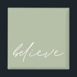 Simple Motivational Believe Script Sage Green Magnet<br><div class="desc">Simple Motivational Believe White Informal Script Sage Green. Colours can be changed if you wish via Customize Further.</div>