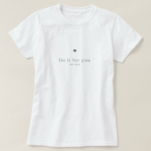 Simple Motivational White T-shirt with Heart
