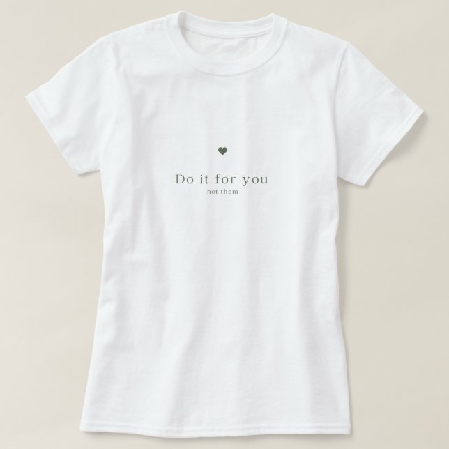 Simple Motivational White T-shirt with Heart  (Design Front)