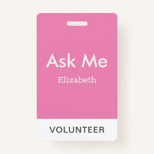 Simple Pink Personalized Volunteer Ask Me Badge