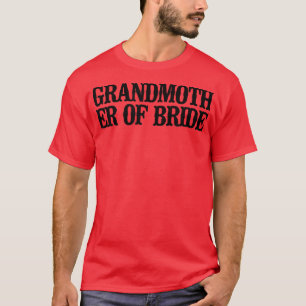Simple Saying Funny Grandmother Of Bride  T-Shirt
