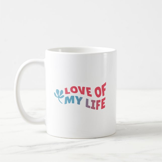 Simple Special Charming Love of My Life Clean Coffee Mug (Left)
