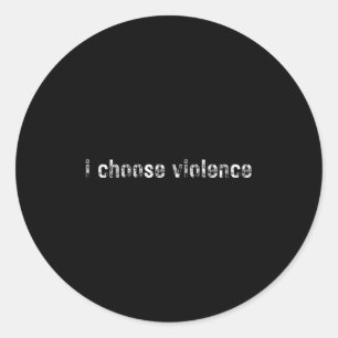 Simple Statements i Choose Violence' - Uni-adults Classic Round Sticker