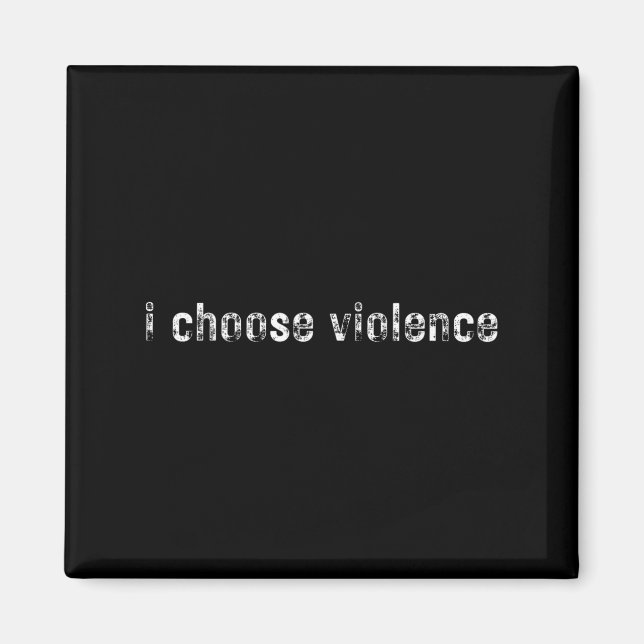 Simple Statements i Choose Violence' - Uni-adults  Magnet (Front)