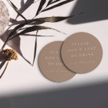 Simple Taupe Don't Take My Drink I'm Dancing  Round Paper Coaster<br><div class="desc">Design features an handwritten font and modern minimalist design. Designed to coordinate with for the «SERENA» Wedding Invitation Collection. To move the text or change the size, font, or colour, click «Click to customize further» It. View the collection link on this page to see all of the matching items in...</div>