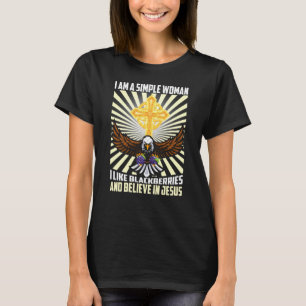 Simple Women Like Blackberry Believe In Jesus Chri T-Shirt