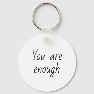 Simple You Are Enough Quote Keychain