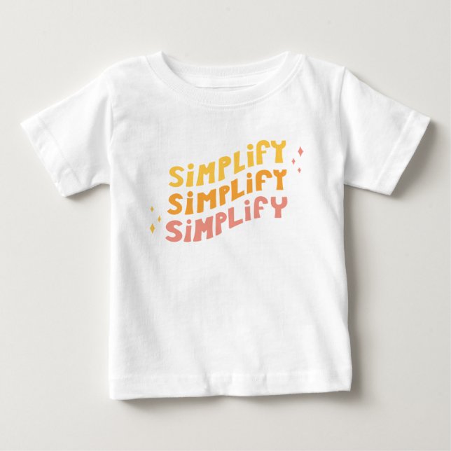 Simplify Simplify Simplify (White) Baby T-Shirt (Front)