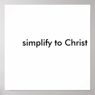 simplify to Christ Poster