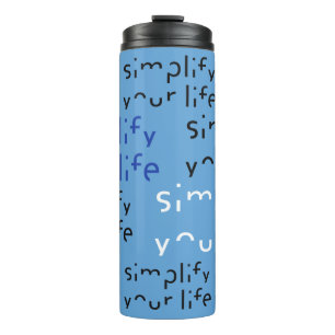 “Simplify Your Life” custom colour tumbler
