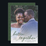 Simply Better Together Script Full Photo | Green Save The Date<br><div class="desc">This stylish photo Save the Date flat card features hand lettered typography, reading, "better together" over a full bleed photo template. A white overlay on the bottom of the card allows the text to stand out over almost any photo! The back of the card contains a simple tiny dots pattern...</div>