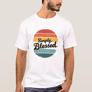 Simply Blessing, Simply Blessed Motivational Quote T-Shirt