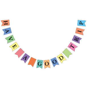 Simply colours & your Text: HAVE A GOOD TRIP Bunting Flags