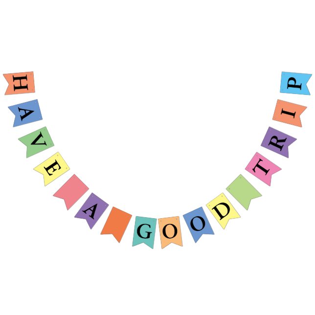 Simply colours & your Text: HAVE A GOOD TRIP Bunting Flags (All)
