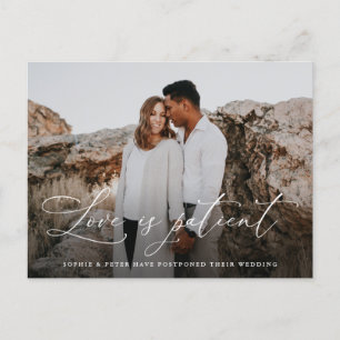 Simply Elegant Script Love is Patient Postponement Announcement Postcard