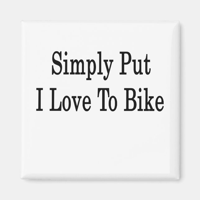 Simply Put I Love To Bike Magnet (Front)