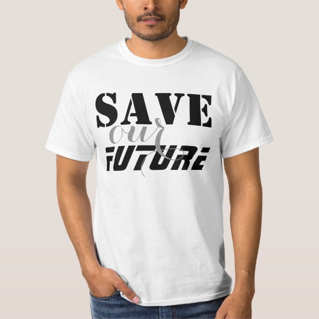 Simply text design "SAVE our FUTURE" T-Shirt (Front)