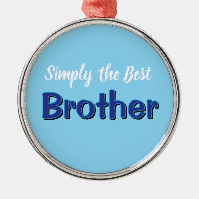 Simply the Best Brother Metal Ornament (Front)