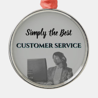 Simply the Best Customer Service Metal Ornament