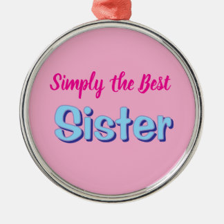Simply the Best Sister Metal Ornament