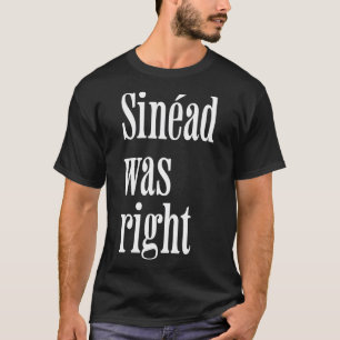 Sinad was right T-Shirt