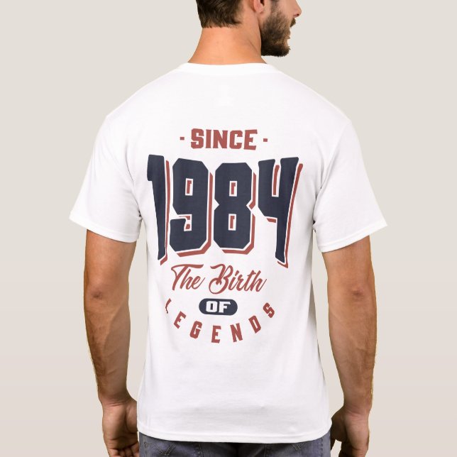 Since 1984 The Birth Of Legends Birthday Gift T-Shirt (Back)