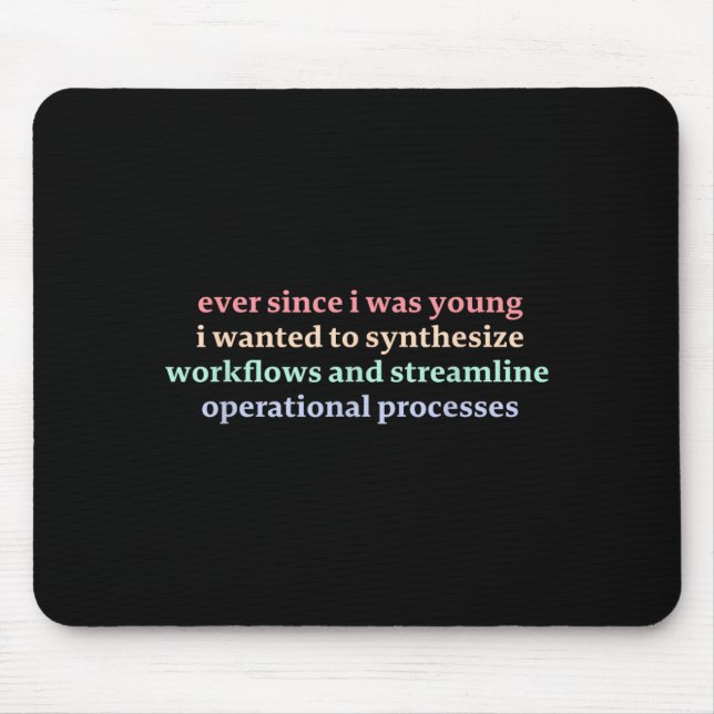 Since I was Young I Wanted to Synthesize Workflows Mouse Pad (Front)