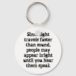 Since light travels faster than sound, people m... keychain