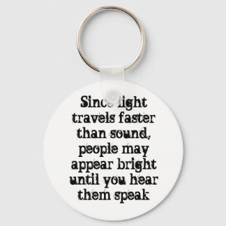 Since light travels faster than sound, people m... keychain