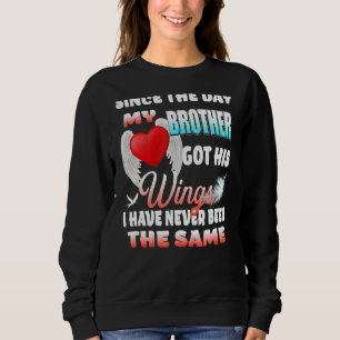 Since The Day My Brother Got His Wings I Have Neve Sweatshirt