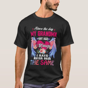 Since The Day My Grandma Got Her Wings Memorial My T-Shirt