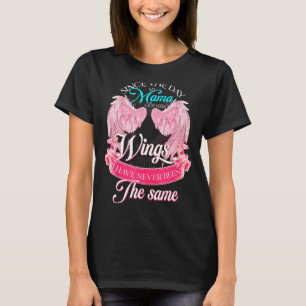 Since The Day My Mama Got Her Wings Have Never Bee T-Shirt