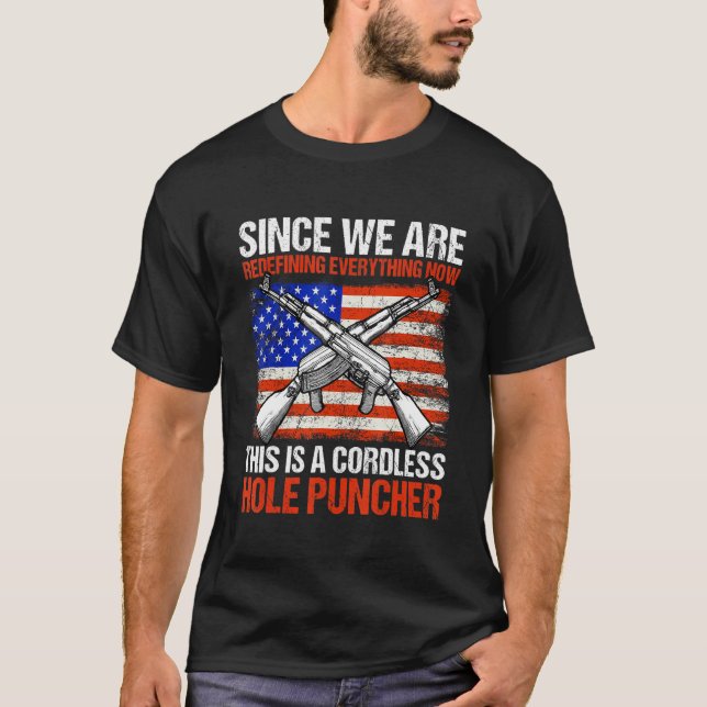 Since We Are Redefining Everything Now Gun Rights  T-Shirt (Front)