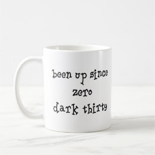 since zero dark thirty coffee mug
