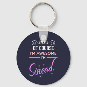 Sinead Of Course I'm Awesome Name Keychain