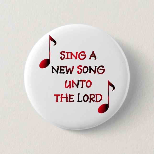 Sing a new song unto The Lord - 23 2 Inch Round Button (Front)