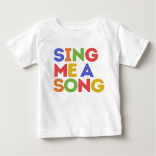 Sing me a song  baby T-Shirt