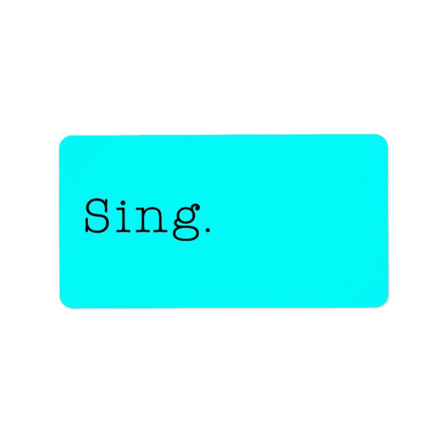 Sing. Neon Teal Blue Sing Quote Template Label (Front)