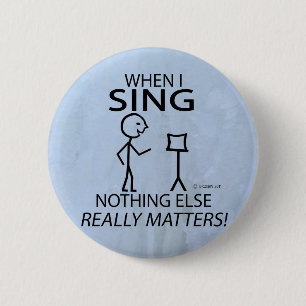 Sing Nothing Else Matters 2 Inch Round Button