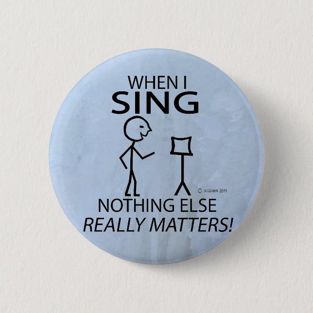 Sing Nothing Else Matters 2 Inch Round Button (Front)