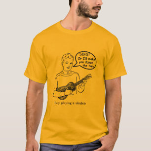 Sing! Or I'll make you hula (Ukulele) T-Shirt