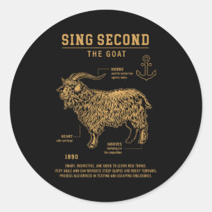 Sing Second The Goat (on Back)  Classic Round Sticker