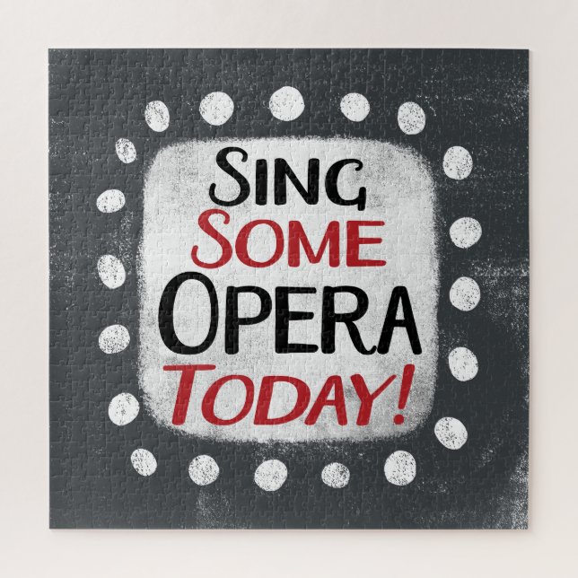 Sing Some Opera Today Jigsaw Puzzle (Vertical)