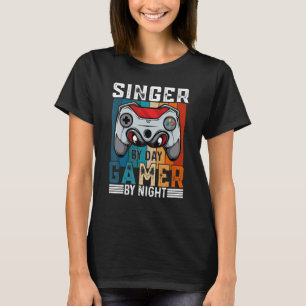 SINGER By Day Gamer By Night Meme For Gamers T-Shirt