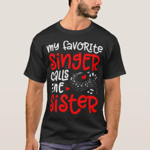 Singer Calls Me Sister Choir Sister Of A Choir Mem T-Shirt