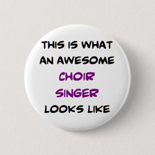 singer choir, awesome 2 inch round button