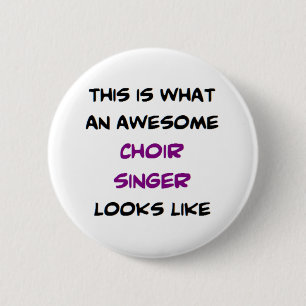 singer choir, awesome 2 inch round button