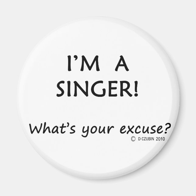 Singer Excuse Magnet (Front)