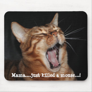 Singing Bengal Cat "mama ...just killed a" Meme Mouse Pad